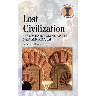 Lost Civilization - (Debates in Archaeology) by  James L Boone (Paperback)