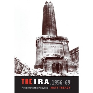 The IRA 1956-69 - by  Matt Treacy (Paperback) - 1 of 1