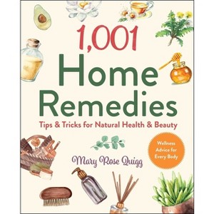 1,001 Home Remedies - (1,001 Tips & Tricks) by  Mary Rose Quigg (Hardcover) - 1 of 1