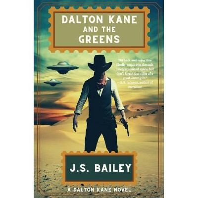 Dalton Kane and the Greens - by  J S Bailey (Paperback)