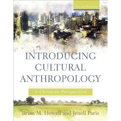 Introducing Cultural Anthropology - 2nd Edition by  Brian M Howell & Jenell Paris (Paperback)