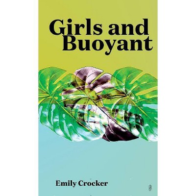 Girls and Buoyant - by  Emily Crocker (Paperback)