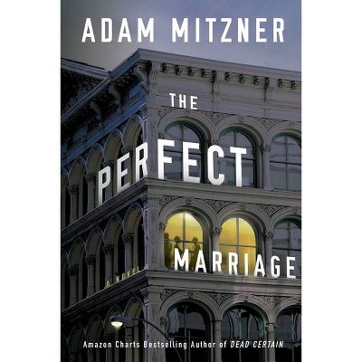 The Perfect Marriage - by  Adam Mitzner (Paperback)