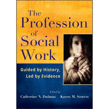 Profession of Social Work - by  Catherine N Dulmus & Karen M Sowers (Paperback)