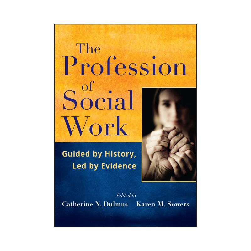 Profession of Social Work - by  Catherine N Dulmus & Karen M Sowers (Paperback), 1 of 2
