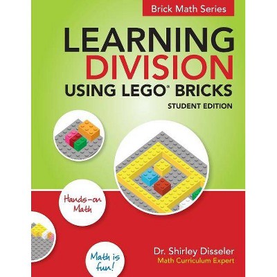 Learning Division Using LEGO Bricks - by  Shirley Disseler (Paperback)