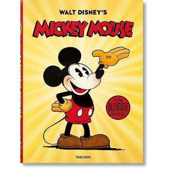 Walt Disney's Mickey Mouse. the Ultimate History - by  David Gerstein & J B Kaufman (Hardcover)