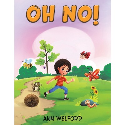 Oh No! - by  Ann Welford (Paperback)