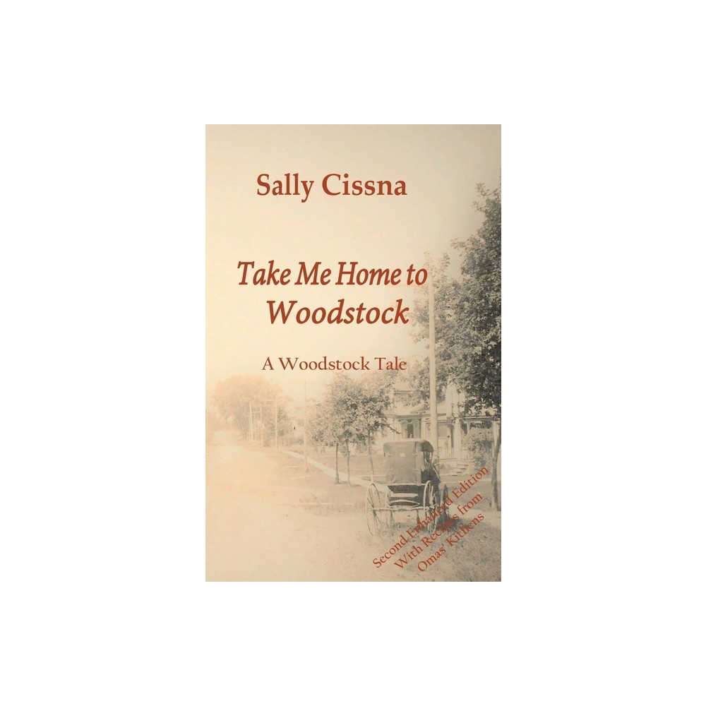 Take Me Home to Woodstock - by Sally Cissna (Paperback)