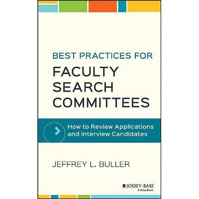 Best Practices for Faculty Search Committees - by  Jeffrey L Buller (Hardcover)