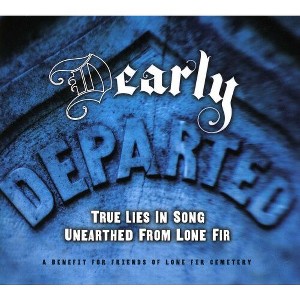 Various Artists - (D)Early Departed: True Lies Unearthed From Lone Fir (CD) - 1 of 1