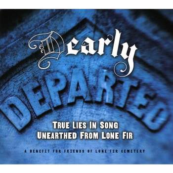 D Early Departed: True Lies Unearthed & Various - (D)Early Departed: True Lies Unearthed From Lone Fir (CD)
