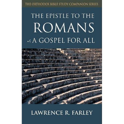 The Epistle to the Romans - (Orthodox Bible Study Companion) by  Lawrence R Farley (Paperback)