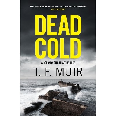 Dead Cold - by  T F Muir (Paperback)