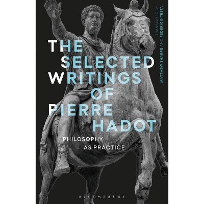 The Selected Writings of Pierre Hadot - (Re-Inventing Philosophy as a Way of Life) (Paperback)