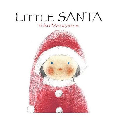 Little Santa - by  Yoko Maruyama (Hardcover)