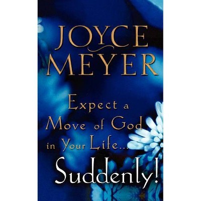 Expect a Move of God in Your Life...Suddenly - by  Joyce Meyer (Paperback)