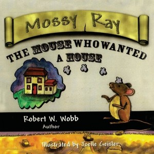 Mossy Ray - by  Robert W Wobb (Paperback) - 1 of 1
