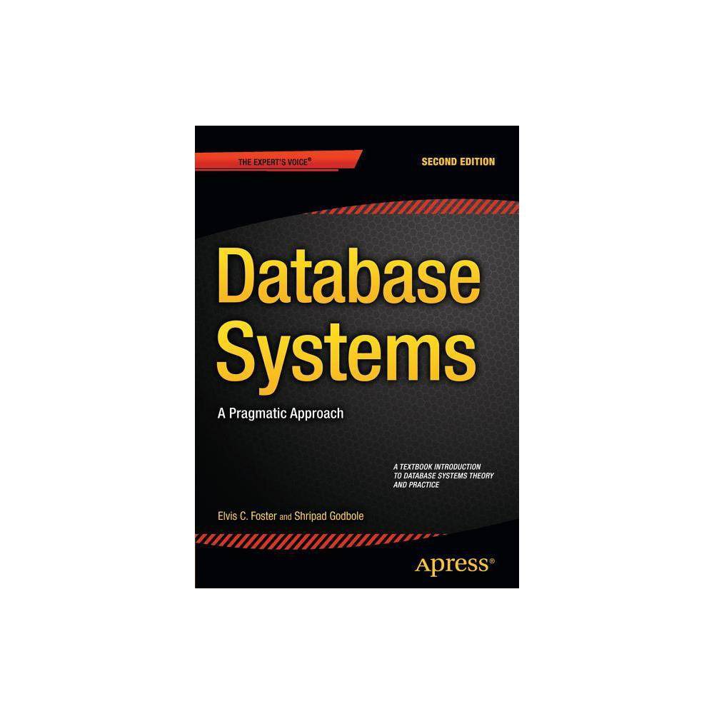 ISBN 9781484211922 product image for Database Systems - 2nd Edition by Elvis C Foster & Shripad Godbole (Paperback) | upcitemdb.com
