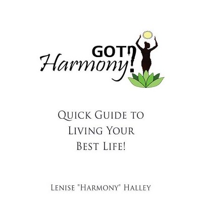 Got Harmony? - by  Lenise Harmony Halley (Paperback)