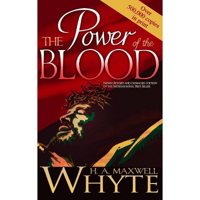 Power of the Blood - by  H A Maxwell Whyte (Paperback)