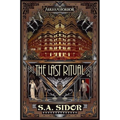 The Last Ritual - (Arkham Horror) by  S A Sidor (Paperback)