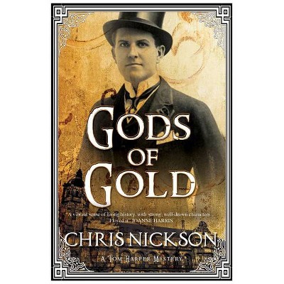 Gods of Gold - (Det. Insp. Tom Harper Mystery) by  Chris Nickson (Paperback)