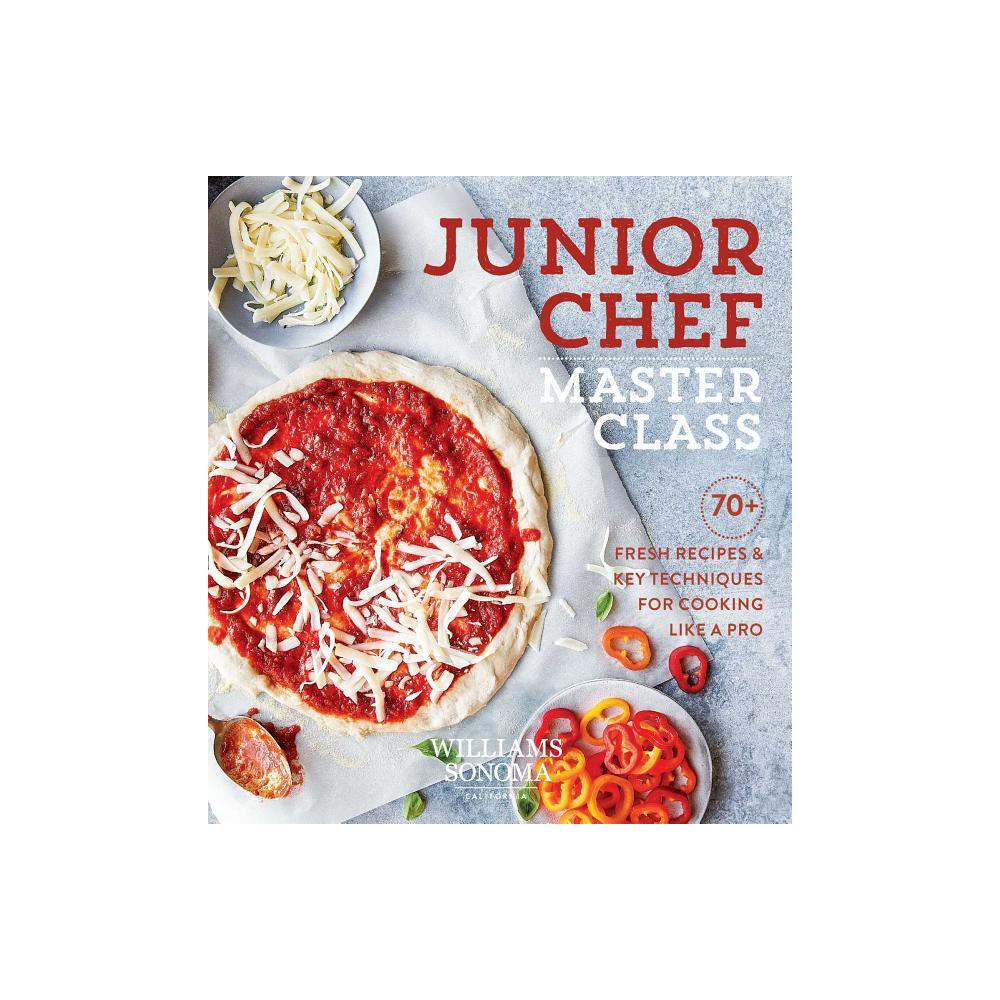 Junior Chef Master Class - by Williams Sonoma Test Kitchen (Hardcover)