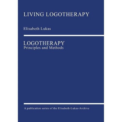 Logotherapy - by  Elisabeth Lukas (Paperback)