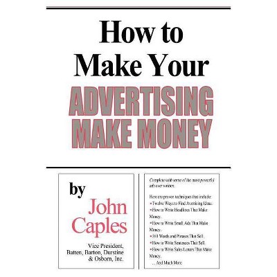 How to Make Your Advertising Make Money - by  John Caples (Paperback)