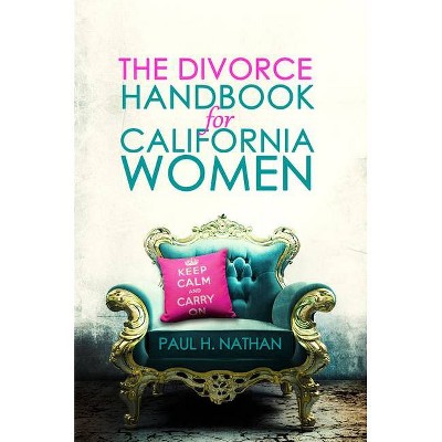 The Divorce Handbook for California Women - by  Paul Nathan (Paperback)