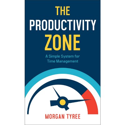 The Productivity Zone - by  Morgan Tyree (Paperback)