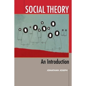 Social Theory - by  Jonathan Joseph (Paperback) - 1 of 1