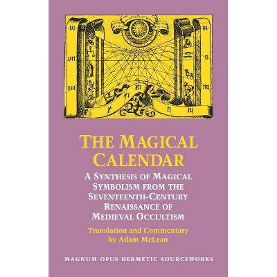 The Magical Calendar - (Magnum Opus Hermetic Sourceworks) by  Adam McLean (Paperback)