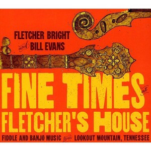 Bill Evans & Fletcher Bright - Fine Times at Fletcher's House (CD) - 1 of 1