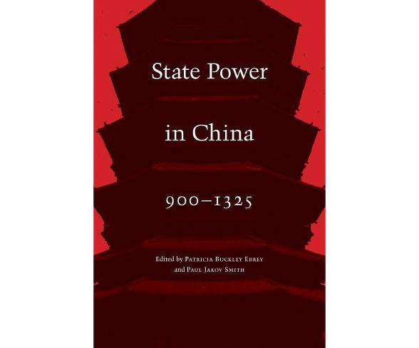 State Power in China, 900-1325 - (Hardcover)