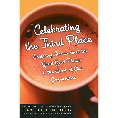 Celebrating the Third Place - by  Ray Oldenburg (Paperback)