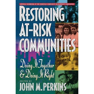 Restoring At-Risk Communities - by  John M Perkins (Paperback)