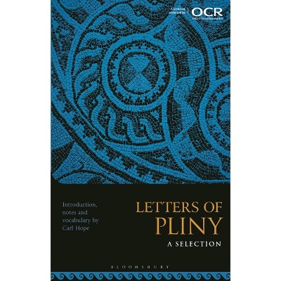 Letters of Pliny: A Selection - by  Carl Hope (Paperback)