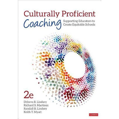 Culturally Proficient Coaching - 2nd Edition by  Delores B Lindsey & Richard S Martinez & Randall B Lindsey & Keith T Myatt (Paperback)