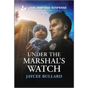 Under the Marshal's Watch - by  Jaycee Bullard (Paperback) - 1 of 1