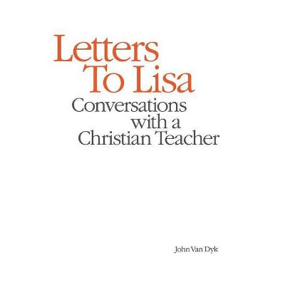 Letters to Lisa - by  John Van Dyk (Paperback)