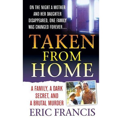 Taken from Home - by  Eric Francis (Paperback)