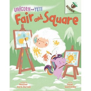 Fair and Square: An Acorn Book - (Unicorn and Yeti) by Heather Ayris Burnell - 1 of 1