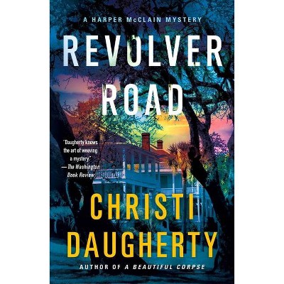 Revolver Road - (Harper McClain Mystery) by  Christi Daugherty (Paperback)