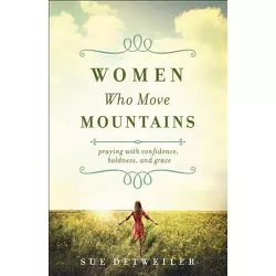 Women Who Move Mountains - by  Sue Detweiler (Paperback)