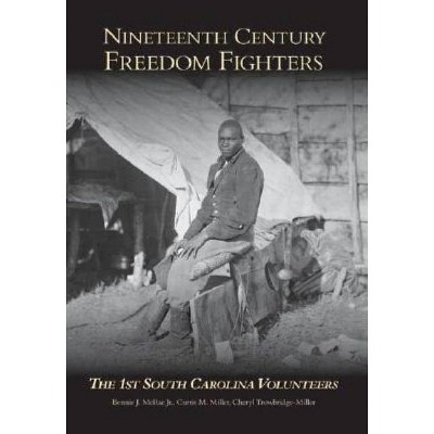 Nineteenth Century Freedom Fighters - by  Bennie J McRae Jr & Curtis M Miller & Cheryl Trowbridge-Miller (Paperback)