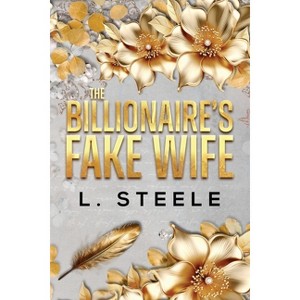 The Billionaire's Fake Wife - (Big Bad Billionaires) by  L Steele (Paperback) - 1 of 1