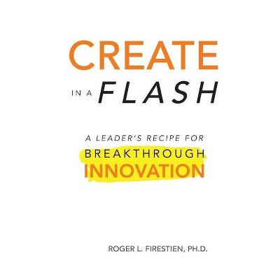 Create in a Flash - by  Roger Firestien (Paperback)