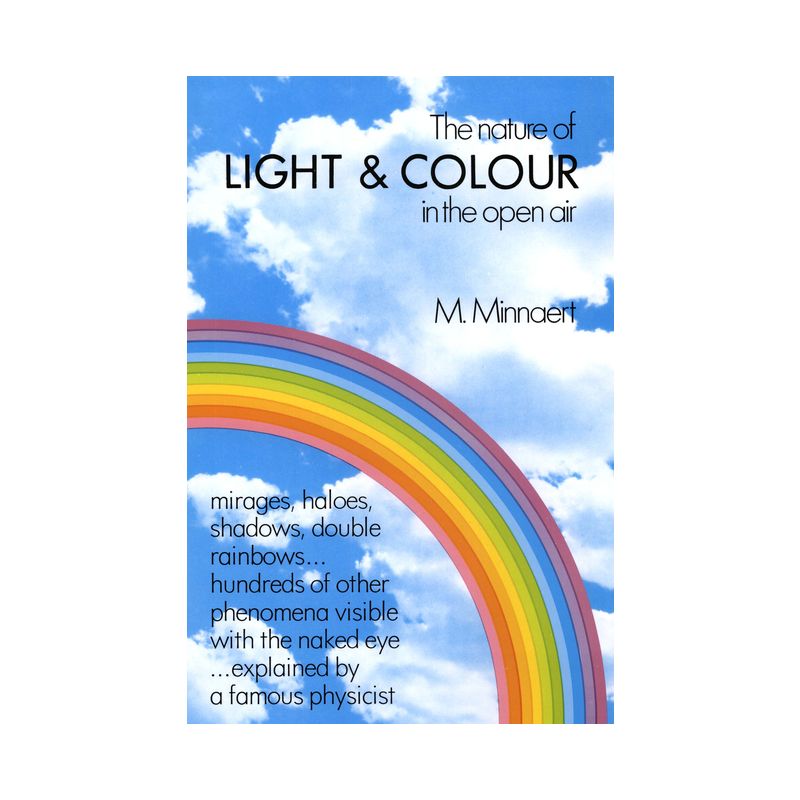 The Nature of Light and Colour in the Open Air - (Dover Books on Earth Sciences) by  M Minnaert (Paperback), 1 of 2